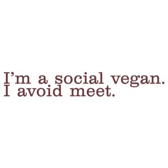 I´m a social vegan.